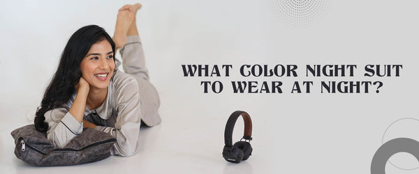 What Color Night Suit to Wear at Night?