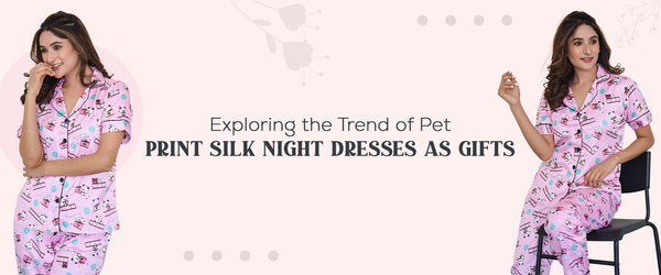Exploring the Trend of Pet Print Silk Night Dresses as Gifts