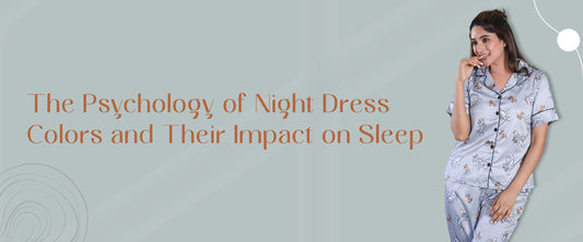 The Psychology of Night Dress Colors and Their Impact on Sleep