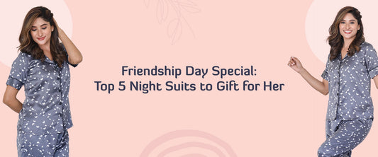 Friendship Day Special: Top 5 Night Suits to Gift for Her