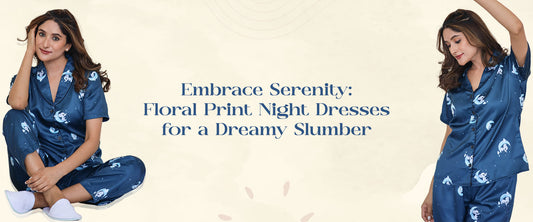 Embrace Serenity: Floral Print Night Dresses for a Dreamy Slumber