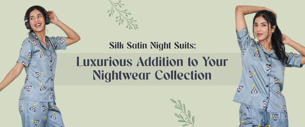 Silk Satin Night Suits: Luxurious Addition to Your Nightwear Collection