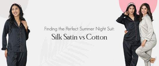 Finding the Perfect Summer Night Suit: Silk Satin vs Cotton